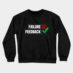 The meaning of failure is feedback Crewneck Sweatshirt